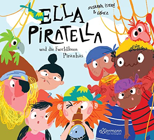 Ella Piratella und die furchtlosen Piranhas von Oetinger